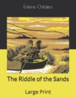Image for The Riddle of the Sands : Large Print