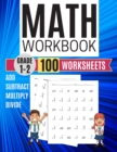Image for Math Workbook Grade 1-2 Add Subtract Multiply Divide 100 Worksheets