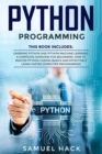 Image for Python Programming : 2 Books in 1: Learning Python and Python Machine Learning. A Complete Overview for Beginners. How to Master Python Coding Basics and Effectively Learn Faster Computer Programming