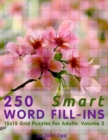 Image for 250 Smart Word Fill-Ins : 15x15 Grid Puzzles For Adults: Volume 2