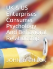 Image for UK &amp; US Enterprises Consumer Psychology And Behavioral Relationship