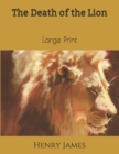 Image for The Death of the Lion : Large Print