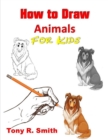 Image for How to Draw Animals for Kids : Step By Step Techniques