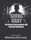 Image for Going Gray : The Urban Concealment and Survival Anthology