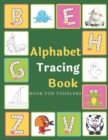 Image for Alphabet Tracing Book : ABCD Tracing Books For Children Or Kids Ages 3-5 Toddlers Preschool Lots And Lots Of Letter Tracing Writing Practice For Kindergarten