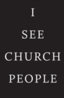 Image for I See Church People