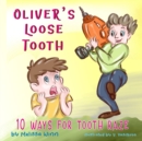 Image for Oliver&#39;s Loose Tooth : 10 Ways For Tooth Raze. Funny Picture Book for Kindergarten Children and Beginner Readers.