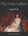 Image for My Lady Ludlow : Large Print