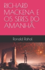 Image for Richard Mackena E OS Seres Do Amanha.