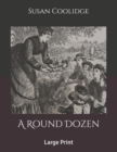 Image for A Round Dozen : Large Print