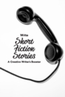Image for Write Short Fiction Stories A Creative Writer&#39;s Booster