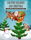 Image for Country Holidays and Christmas : A Coloring Book for Kids Ages 4-8, Boys or Girls with beautiful &amp; charming country scenes during the winter holidays and Christmas Festival
