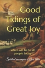 Image for Good Tidings of Great Joy : which will be to all people today