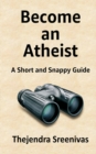 Image for Become an Atheist : A Short and Snappy Guide