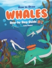 Image for How to Draw Whales Step-by-Step Guide #2 : Best Whale Drawing Book for You and Your Kids