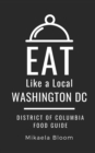 Image for Eat Like a Local-Washington DC : District of Columbia Food Guide