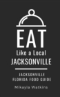 Image for Eat Like a Local-Jacksonville : Jacksonville Florida Food Guide