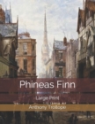 Image for Phineas Finn : Large Print