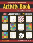 Image for Activity Book for Adults &amp; Seniors : 500 Medium Logic Puzzles (Sudoku - Fillomino - Kakuro - Futoshiki - Hitori - Slitherlink - Killer Sudoku - Calcudoku - Jigsaw Sudoku - Skyscrapers - Shikaku - Numb