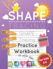 Image for Shape Tracing Practice Workbook for Kids Ages 3-5 : Shape Tracing Worksheets with Activity Pages for Developing Fine Motor Skills and Pen Control in Pre-K&#39;s, Preschoolers, and Kindergarteners