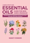 Image for A Basic How to Use Essential Oils Guide for Skin Care &amp; Massage : Aromatherapy Oil Remedies &amp; Healing Solutions for Acne, Skin Care &amp; Massage