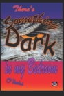Image for There&#39;s Something Dark in my Bedroom : Miriam&#39;s Tale