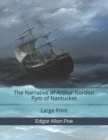 Image for The Narrative of Arthur Gordon Pym of Nantucket : Large Print