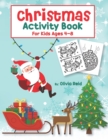 Image for Christmas Activity Book for Kids Ages 4-8 : Fun and Learning Christmas Holiday Activities and Coloring Pages for Preschool, Kindergarten, and School-Age Children