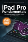 Image for iPad Pro Fundamentals : iPadOS Edition: The Step-by-step Guide to Using iPad Pro