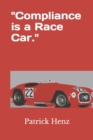 Image for Compliance is a Race Car.