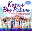 Image for Kane&#39;s Big Picture : An Early Intro to Entrepreneurship for Kids
