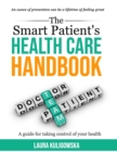 Image for The Smart Patients Healthcare Handbook : A guide for taking control of your health