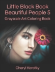 Image for Little Black Book Beautiful People 5 : Grayscale Art Coloring Book