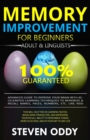 Image for Memory Improvement for Beginners, Adult &amp; Linguists : Advanced Guide to Improve Your Brain with Accelerated Learning Techniques to Memorize &amp; Recall Name, Face, Number, Etc. Like Kids