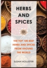 Image for Herbs and Spices : The Top 100 Best Herbs and Spices from Around the World