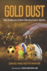 Image for Gold Dust : How to Become A More Effective Coach, Quickly: How to become a better communicator