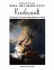 Image for Wall Art Made Easy : Rembrandt: 30 Ready to Frame Reproduction Prints