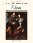 Image for Wall Art Made Easy : Rubens: 30 Ready to Frame Reproduction Prints
