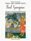 Image for Wall Art Made Easy : Paul Gauguin: 30 Ready to Frame Reproduction Prints