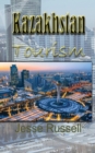 Image for Kazakhstan Tourism : Travel Guide