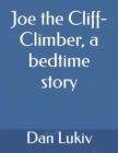 Image for Joe the Cliff-Climber, a bedtime story