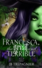 Image for Francesca, The Great and Terrible : A Reverse Harem Academy Romance