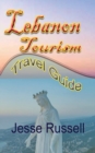 Image for Lebanon Tourism : Travel Guide