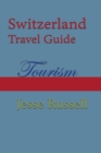 Image for Switzerland Travel Guide : Tourism