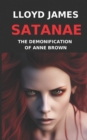 Image for Satanae : The Demonification of Anne Brown