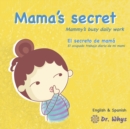 Image for Mama&#39;s secret : Mammy&#39;s busy daily work [English &amp; Spanish]