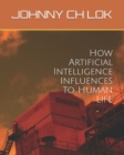 Image for How Artificial Intelligence Influences To Human Life