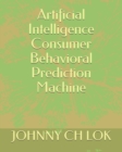 Image for Artificial Intelligence Consumer Behavioral Prediction Machine