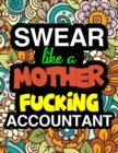 Image for Swear Like A Mother Fucking Accountant : A Snarky &amp; Sweary Adult Coloring Book For Swearing Like An Accountant Curse Word Holiday Gift &amp; Birthday Present For Accountant Bookkeeper Auditor Actuary &amp; Ac