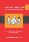 Image for A Crazy Old Ladies Guide to the World of Bridge